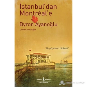 İstanbul'Dan Montreal'E - Byron Ayanoğlu