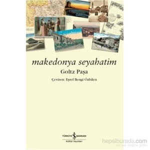 Makedonya Seyahatim - Goltz Paşa