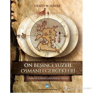 On Beşinci Yüzyıl Osmanlı Gerçekleri-Heath W. Lowry