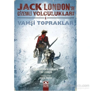 Jack London’Un Gizemli Yolculukları - Vahşi Topraklar - Tim Lebbon