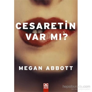 Cesaretin Var Mı? - Megan Abbott