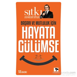 Başarı ve Mutluluk İçin Hayata Gülümse - Sıtkı Aslanhan