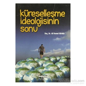 Küreselleşme İdeolojisinin Sonu-Ali Kemal Gürbüz