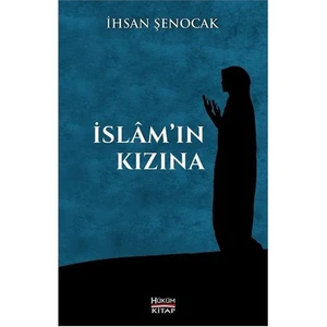 İslam'ın Kızına - İhsan Şenocak