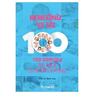 Bebeğiniz Ve Siz: 100 Soruda Bilmek İstedikleriniz-İlknur Kılıç