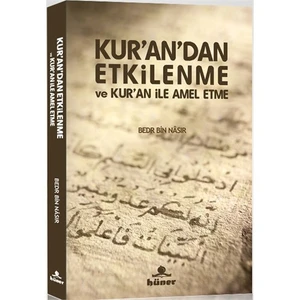 Kur’an’dan Etkilenme ve Kur’an ile amel etme