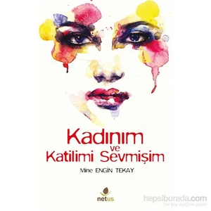 Kadınım Ve Katilimi Sevmişim-Mine Engin Tekay
