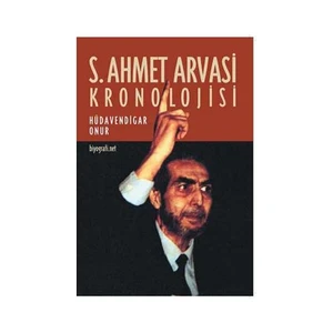 S.Ahmet Arvasi Kronolojisi-Hüdavendigar Onur