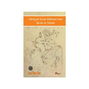 Ortaçağ İslam Dünyasında Bilim Ve Teknik