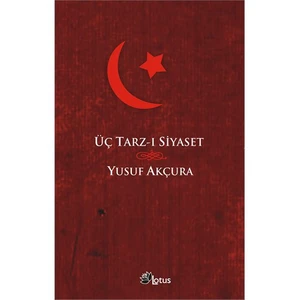 Üç Tarz-ı Siyaset - Yusuf Akçura