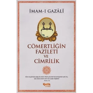 Cömertliğin Fazileti Ve Cimrilik - İmam-ı Gazali
