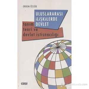 Uluslararası İlişkilerde Devlet (Tanım Teori Ve Devlet İstisnacılığı)-Erdem Özlük