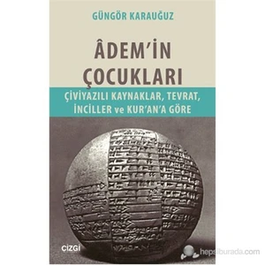 Adem'in Çocukları (Çiviyazılı Kaynaklar, Tevrat, İnciller ve Kur'an'a Göre )