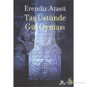 Taş Üstünde Gül Oyması - Erendiz Atasü