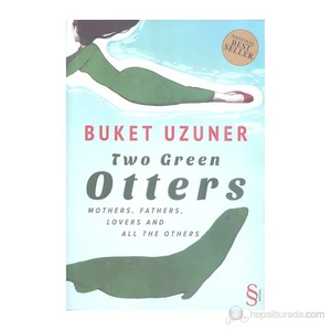 Everest Yayınları Two Green Otters - (Mothers, Fathers, Lovers And All The Others)-Buket Uzuner