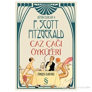 Caz Çağı Öyküleri : Bütün Eserleri 4 - Francis Scott Key Fitzgerald