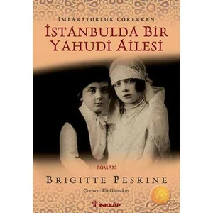 İstanbulda Bir Yahudi Ailesi : İmparatorluk Çökerken - Brigitte Peskine