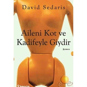 Aileni Kot Ve Kadifeyle Giydir - David Sedaris