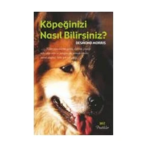 Köpeğinizi Nasıl Bilirsiniz ? - Desmond Morris