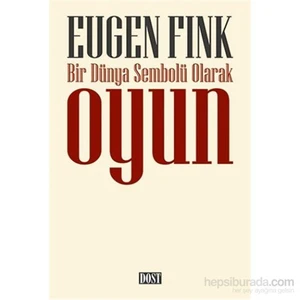 Bir Dünya Sembolü Olarak Oyun-Eugen Fink