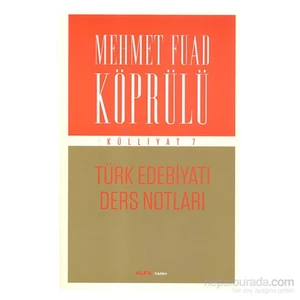 Mehmet Fuad Köprülü Külliyatı 7 : Türk Edebiyatı Ders Notları - Mehmet Fuad Köprülü