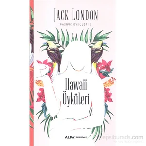 Pasifik Öyküleri 3: Hawaii Öyküleri - Jack London