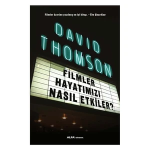 Filmler Hayatımızı Nasıl Etkiler - David Thomson