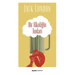 Bir Alkoliğin Anıları - Jack London