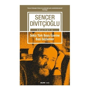 Sekiz Türk Boyu Üzerine Bazı Gözlemler-Sencer Divitçioğlu