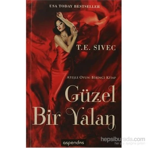 Güzel Bir Yalan - Ateşle Oyun 1 - T.E. Sivec