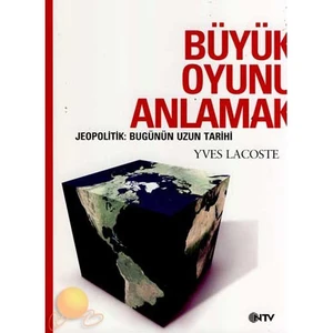Büyük Oyunu Anlamak - Yves Lacoste