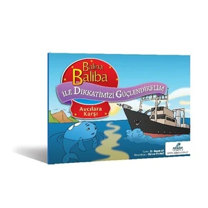 Adeda Yayıncılık Balina Baliba ile Dikkatimizi Güçlendirelim - Avcılara Karşı - Hasan Ay