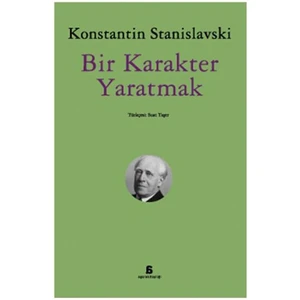 Bir Karakter Yaratmak - Konstantin Stanislavski
