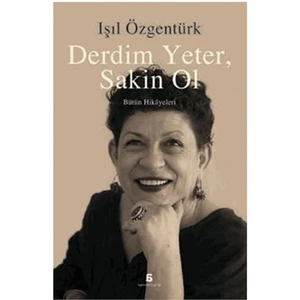 Derdim Yeter, Sakin Ol - Işıl Özgentürk