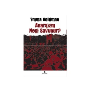 Anarşizm Neyi Savunur?-Emma Goldman