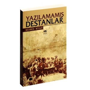 Yazılamamış Destanlar - Mehmed Niyazi