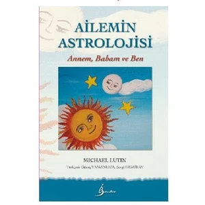 Ailemin Astrolojisi: Annem, Babam Ve Ben