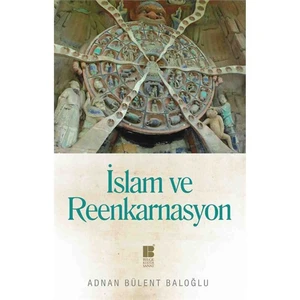 İslam Ve Reenkarnasyon-Adnan Bülent Baloğlu