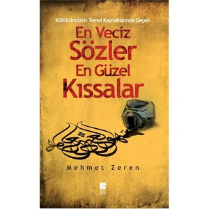 Kültürümüzün Temel Kaynaklarından Geçen En Veciz Sözler En Güzel Kıssalar-Derleme