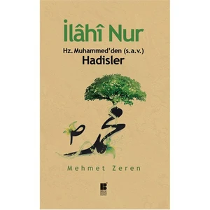 İlahi Nur - (Hz. Muhammed'Den (S.A.V.) Hadisler)-Mehmet Zeren
