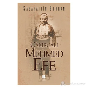 Çakırcalı Mehmet Efe - Sabahattin Burhan
