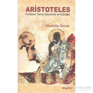 Aristoteles Felsefesi Temel Kavramlar Ve Görüşler-Muttalip Özcan