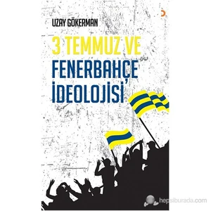 3 Temmuz ve Fenerbahçe İdeolojisi - Uzay Gökerman