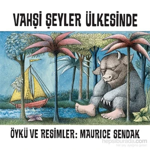 Vahşi Şeyler Ülkesinde - Maurice Sendak
