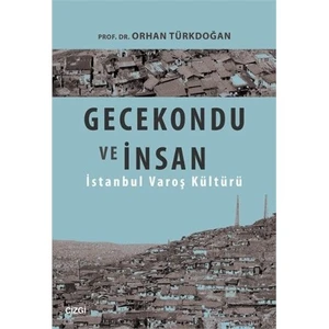 Gecekondu Ve İnsan-Orhan Türkdoğan
