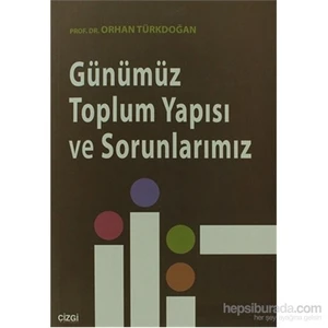 Günümüz Toplum Yapısı Ve Sorunlarımız-Orhan Türkdoğan