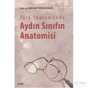 Türk Toplumunda Aydın Sınıfın Anatomisi-Orhan Türkdoğan