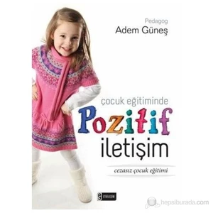 Çocuk Eğitiminde Pozitif İletişim - Adem Güneş