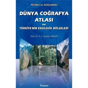 Dünya Coğrafya Atlası Ve Türkiye’nin Ekolojik Bölgeleri - İbrahim Atalay