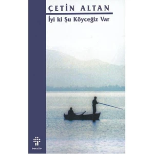 İyi Ki Şu Köyceğiz Var - Çetin Altan